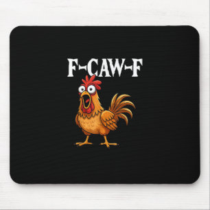 F-Caw-F Funny Chicken Humour F-Caw-F Quote Rooster Mouse Pad