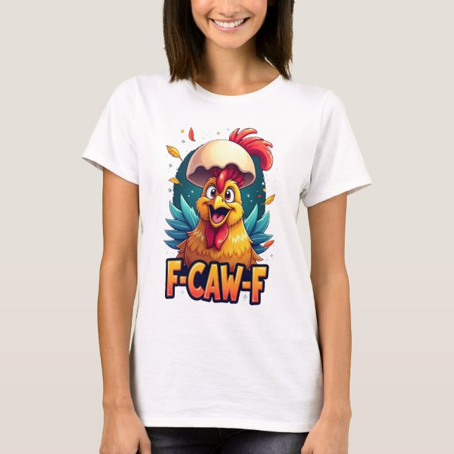 F-Caw-F Funny Chicken Humour F-Caw-F Quote Rooster T-Shirt (Front)