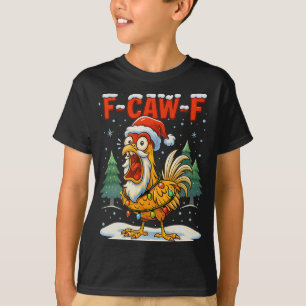 F-caw-f Funny Chicken Humour F-caw-f Quote Rooster T-Shirt