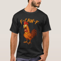F-Caw-F Funny Chicken Humour F-Caw-F Quote Rooster