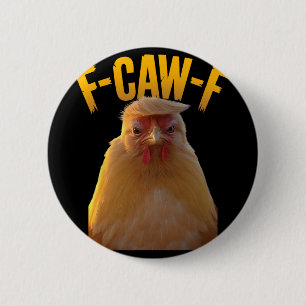 F-caw-f Funny Chicken Humour F-caw-f Quote Trump 2 Inch Round Button