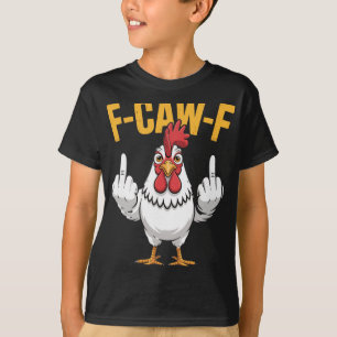 F-caw-f Funny Chicken Humour Quote Rooster Meme _1 T-Shirt