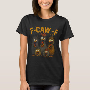 F-caw-f Funny Chicken Humour Quote Rooster Meme Cr T-Shirt