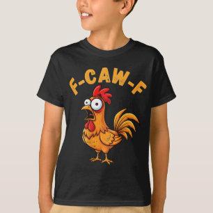 F-caw-f Funny Chicken Humour Quote Rooster Meme (o T-Shirt