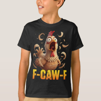 F-caw-f Funny Chicken Humour Quote Rooster Meme Wo T-Shirt