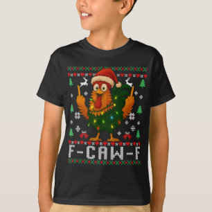 F-caw-f Funny Chicken Humour Rooster Christmas Ugl T-Shirt