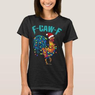F-caw-f Funny Chicken Humour Rooster Meme Christma T-Shirt