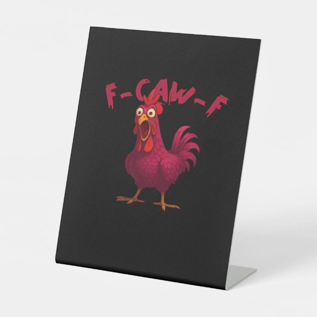 F-Caw-F Funny Chicken Humour Rooster Meme Creative Pedestal Sign (Front)