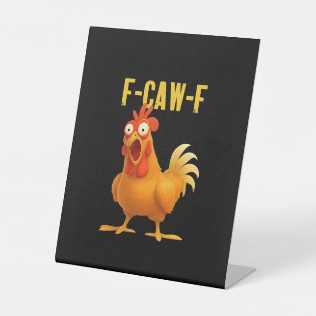 F-Caw-F Funny Chicken Meme Funny Trendy Pedestal Sign (Front)