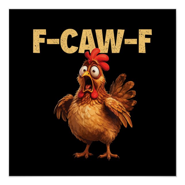 F Caw F Funny Chicken Pun Dark Humour Sarcasm  Poster (Front)