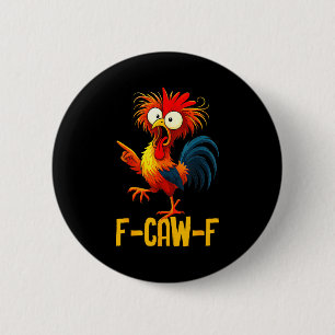 F-caw-f Funny Chicken Quote Kaw Meme F Caw F Men F 2 Inch Round Button