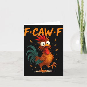 F-caw-f Funny Chicken Quote Kaw Meme F Caw F Men F Card
