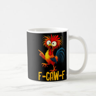 F-caw-f Funny Chicken Quote Kaw Meme F Caw F Men F Coffee Mug
