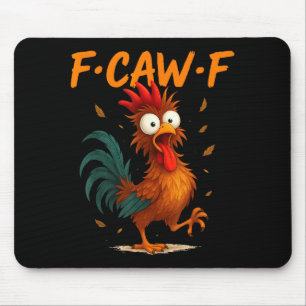 F-caw-f Funny Chicken Quote Kaw Meme F Caw F Men F Mouse Pad