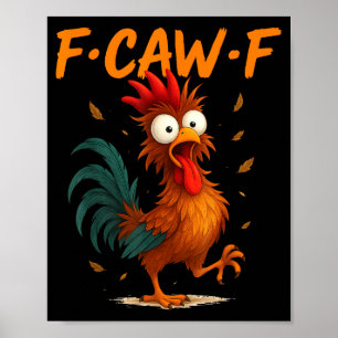 F-caw-f Funny Chicken Quote Kaw Meme F Caw F Men F Poster