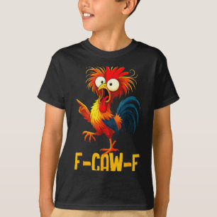 F-caw-f Funny Chicken Quote Kaw Meme F Caw F Men F T-Shirt