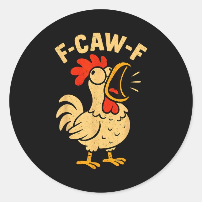 F Caw F Funny Chicken Rooster Men Women  Classic Round Sticker (Front)