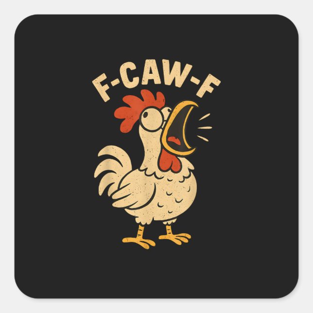 F Caw F Funny Chicken Rooster Men Women Square Sticker (Front)