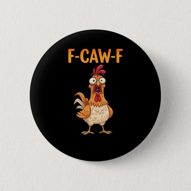 F-Caw-F Funny Chicken Saying Rooster Meme Sarcasti 2 Inch Round Button (Front)