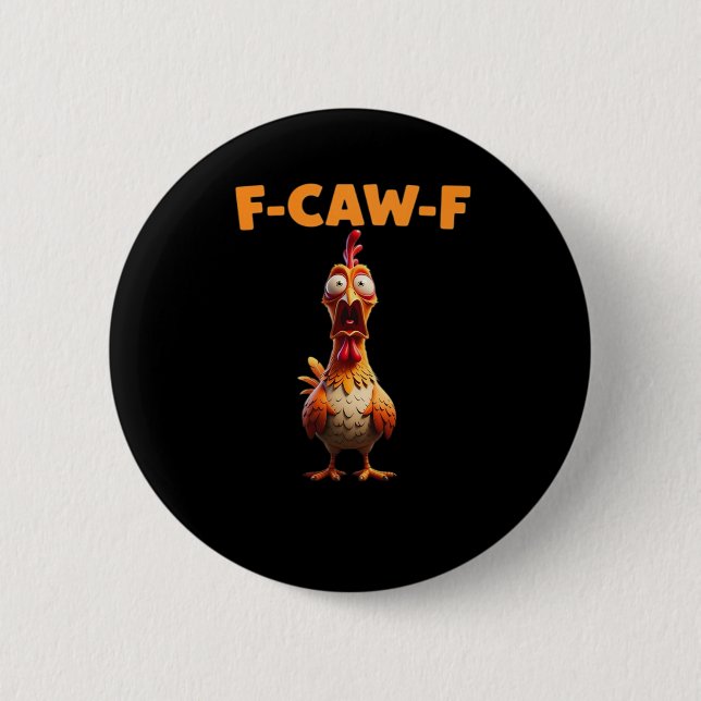 F-Caw-F Funny Chicken Saying Rooster Meme Sarcasti 2 Inch Round Button (Front)
