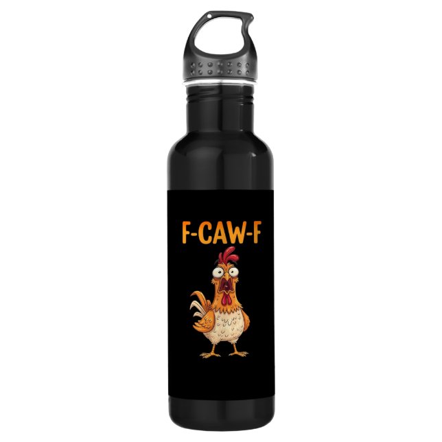 F-Caw-F Funny Chicken Saying Rooster Meme Sarcasti 710 Ml Water Bottle (Front)