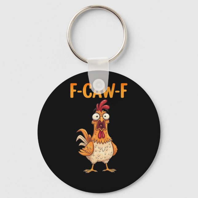 F-Caw-F Funny Chicken Saying Rooster Meme Sarcasti Keychain (Front)