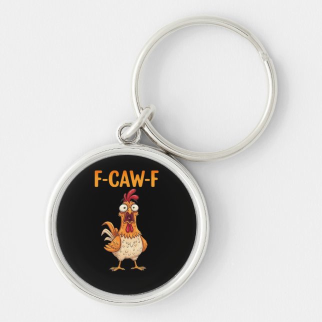 F-Caw-F Funny Chicken Saying Rooster Meme Sarcasti Keychain (Front)