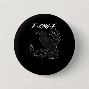 F-Caw-F Funny Crow Aesthetic Casual 2 Inch Round Button