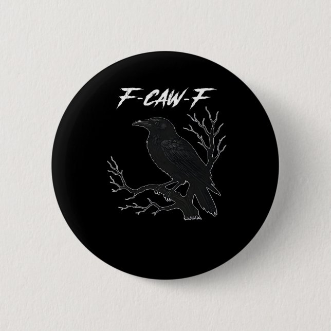F-Caw-F Funny Crow Aesthetic Casual 2 Inch Round Button (Front)