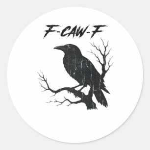 F-Caw-F Funny Crow Classic Round Sticker
