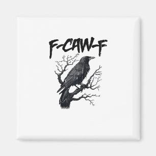 F-Caw-F Funny Crow Essential Cool Unique Magnet