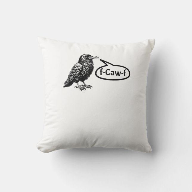 F-Caw-F Funny Crow Raven Pun F-Off Subtle F-Bomb Throw Pillow (Front)
