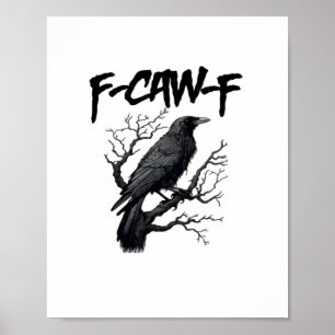 F Caw F Funny Crow Support Your Murder Graphic Poster