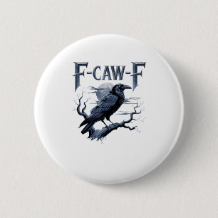 F-Caw-F Funny Gothic Raven Bird Halloween 2 Inch Round Button