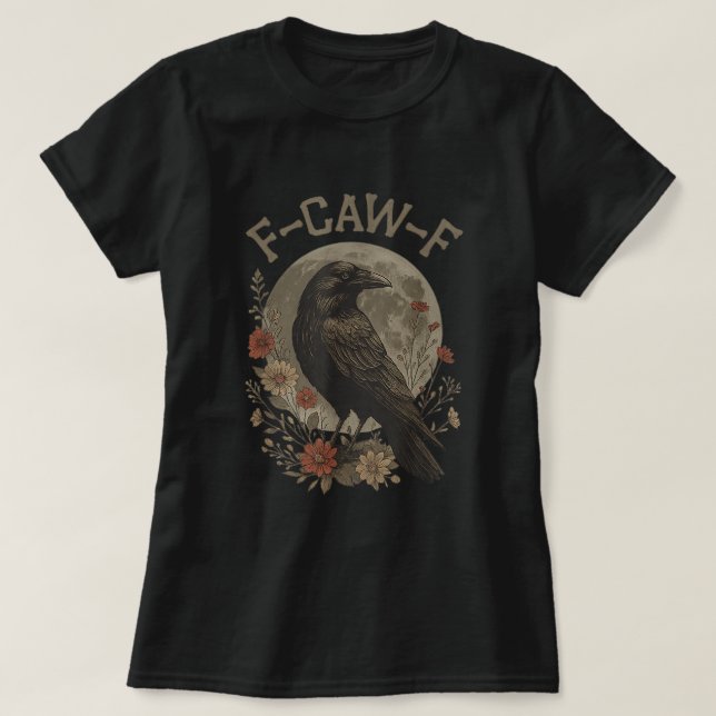 F-Caw-F Funny Gothic Raven Design T-Shirt (Design Front)
