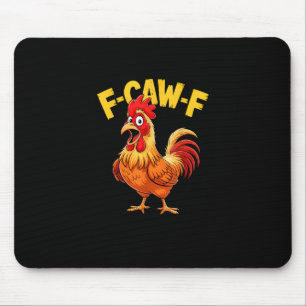 F-Caw-F Funny Humor Quote Rooster Meme Chicken Lov Mouse Pad