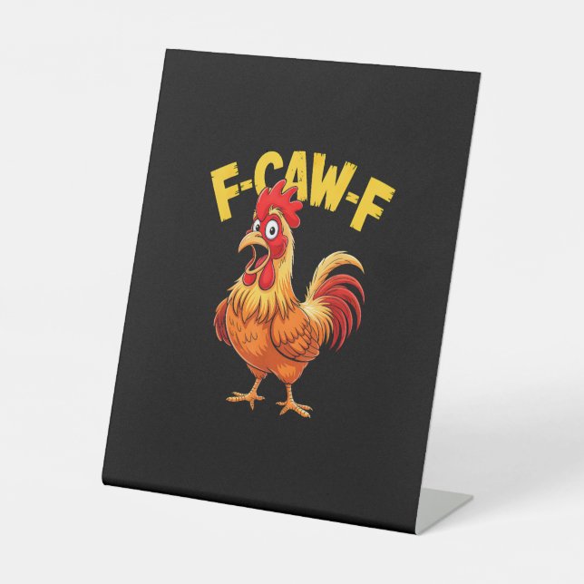 F-Caw-F Funny Humor Quote Rooster Meme Chicken Lov Pedestal Sign (Front)