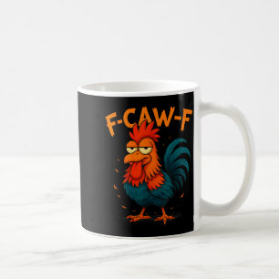 F-caw-f Funny Idea For Work F Caw F Funny Office C Coffee Mug