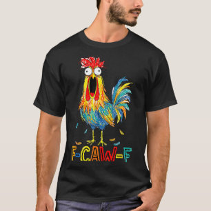 F-caw-f Funny Idea For Work F Caw F Funny Office C T-Shirt