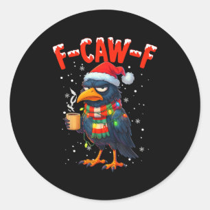 F-caw-f Funny Idea For Work Humor Craw Coffee  Classic Round Sticker
