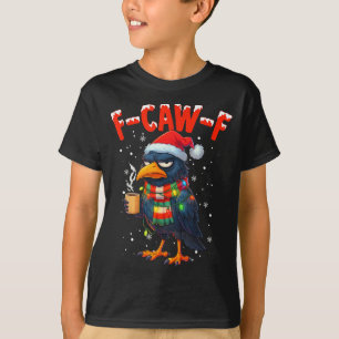 F-caw-f Funny Idea For Work Humor Craw Coffee  T-Shirt