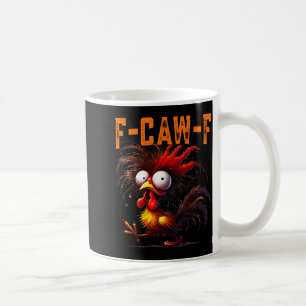 F-caw-f Funny Idea For Work Humor Rooster Coffee  Coffee Mug
