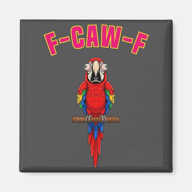F-caw-f Funny Macaw Bird Watching Humor Animal Gra Magnet (Front)