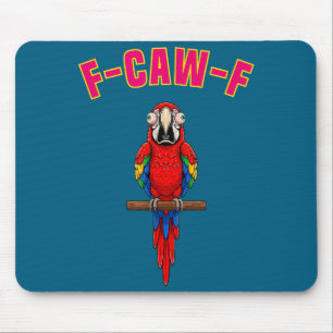 F-caw-f Funny Macaw Bird Watching Humor Animal Gra Mouse Pad
