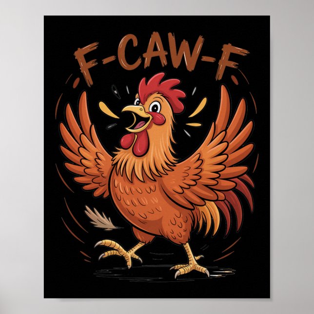 F-caw-f Funny Messy Chicken Bird Rooster Fcawf Mem Poster (Front)