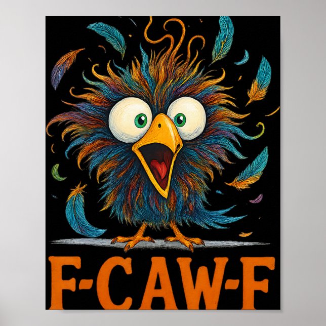 F-caw-f Funny Messy Chicken Bird Rooster Fcawf Mem Poster (Front)