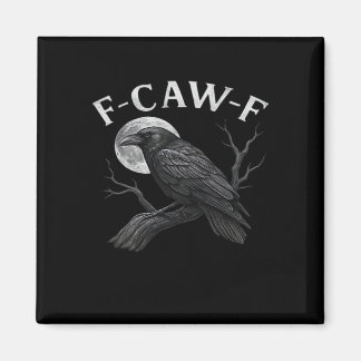 F-Caw-F Funny Quote Magnet