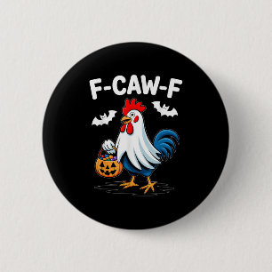 F-caw-f Funny Quote Rooster Meme Chicken Ghost Hal 2 Inch Round Button