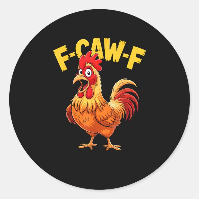 F Caw F Funny Quote Rooster Meme Lover Design Classic Round Sticker (Front)