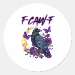 F-Caw-F Funny Raven Crow Spooky Season Halloween C Classic Round Sticker